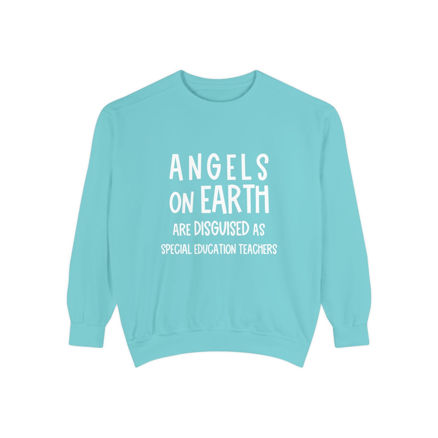 Angels on Earth are Disguised as Special Education Teachers Unisex Garment-Dyed Sweatshirt