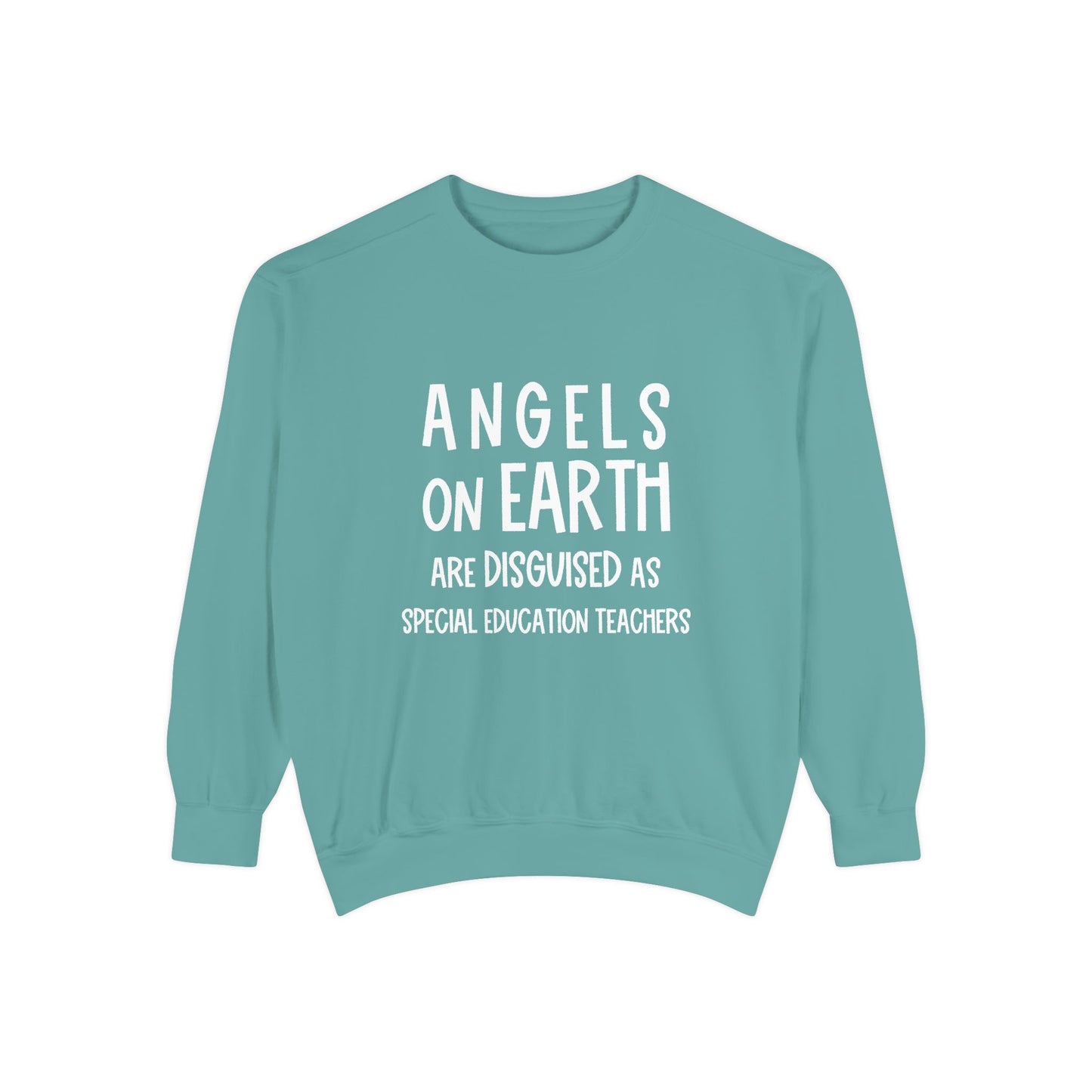 Angels on Earth are Disguised as Special Education Teachers Unisex Garment-Dyed Sweatshirt