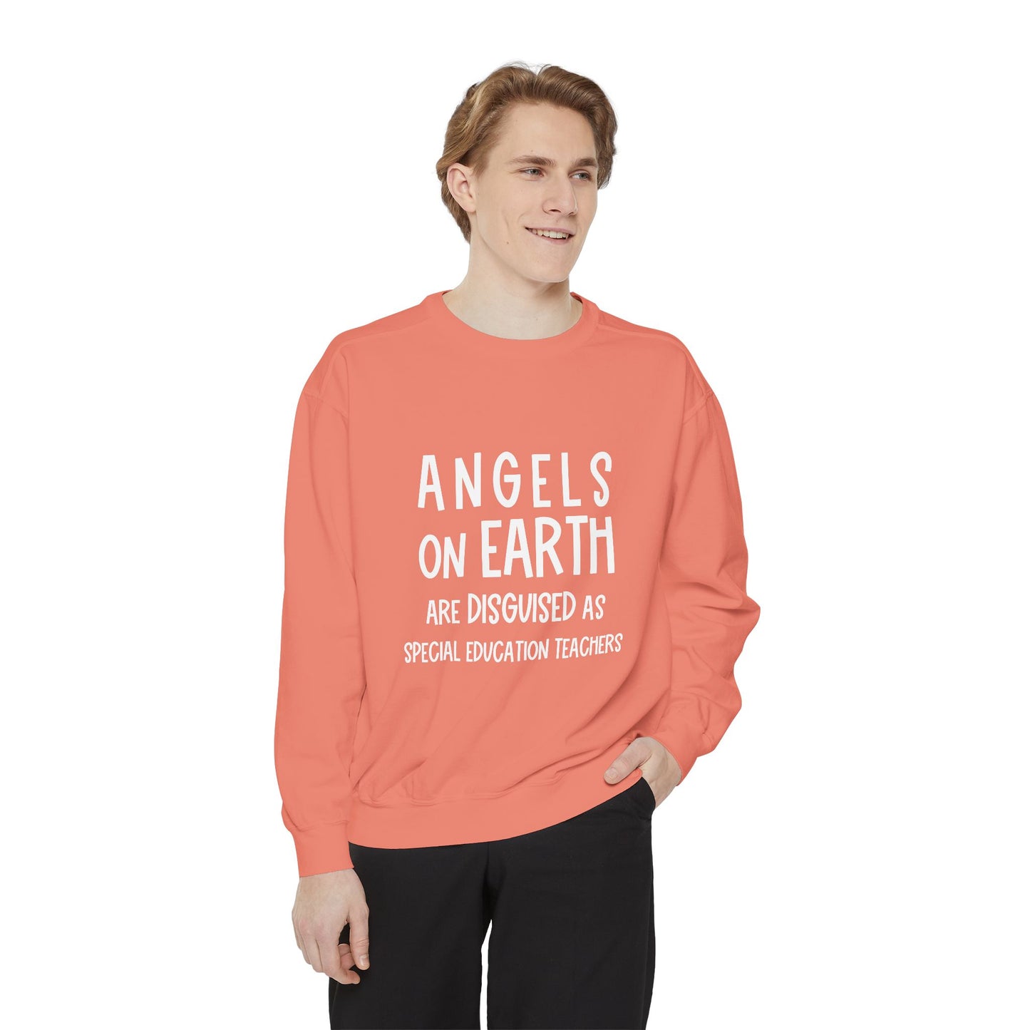 Angels on Earth are Disguised as Special Education Teachers Unisex Garment-Dyed Sweatshirt