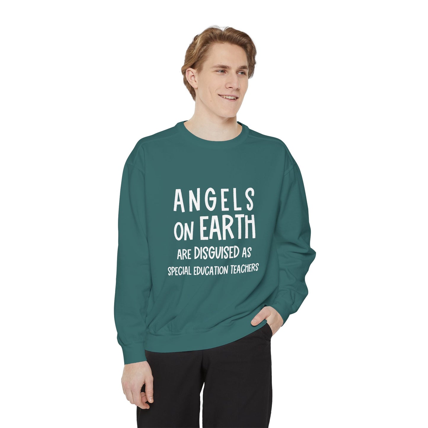 Angels on Earth are Disguised as Special Education Teachers Unisex Garment-Dyed Sweatshirt