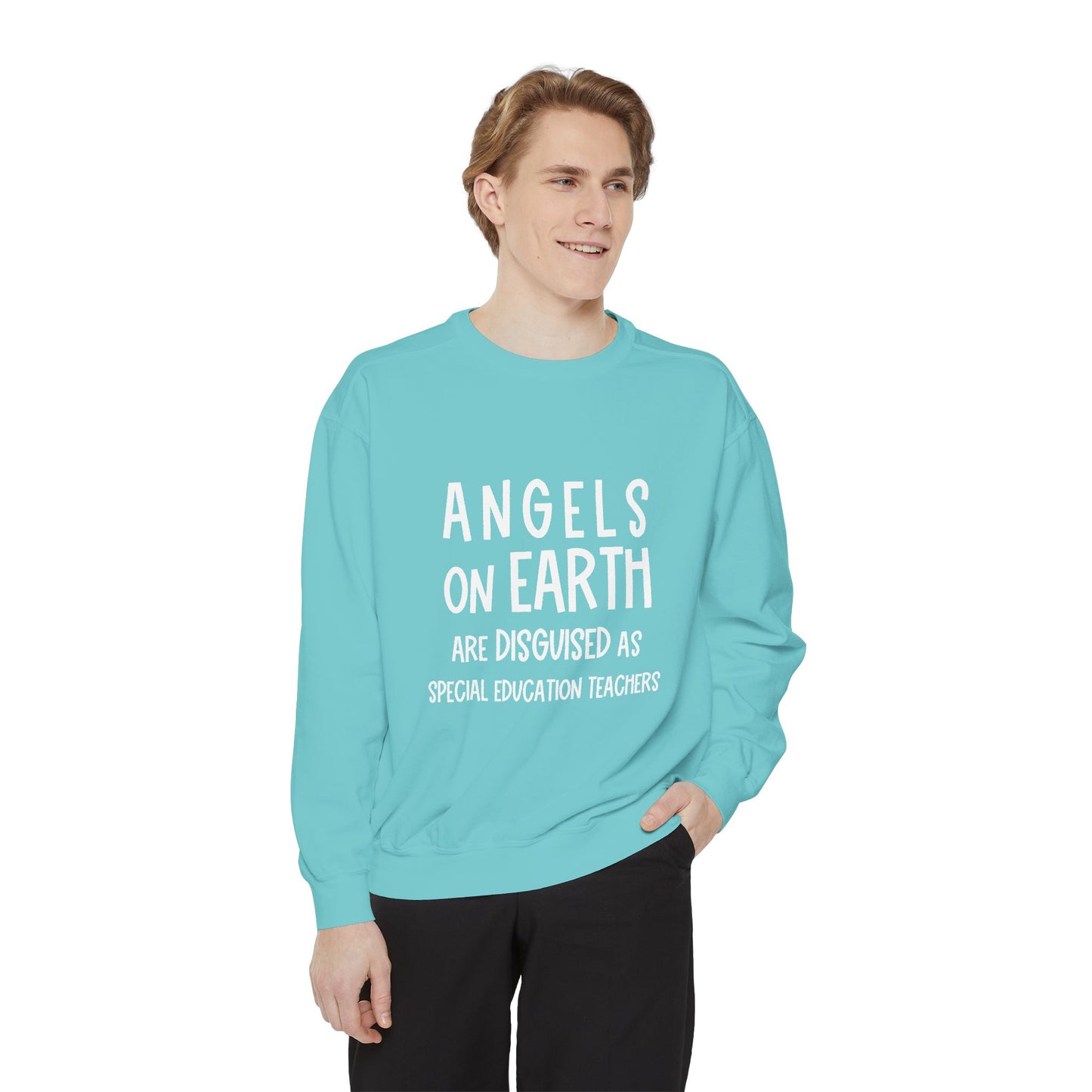 Angels on Earth are Disguised as Special Education Teachers Unisex Garment-Dyed Sweatshirt