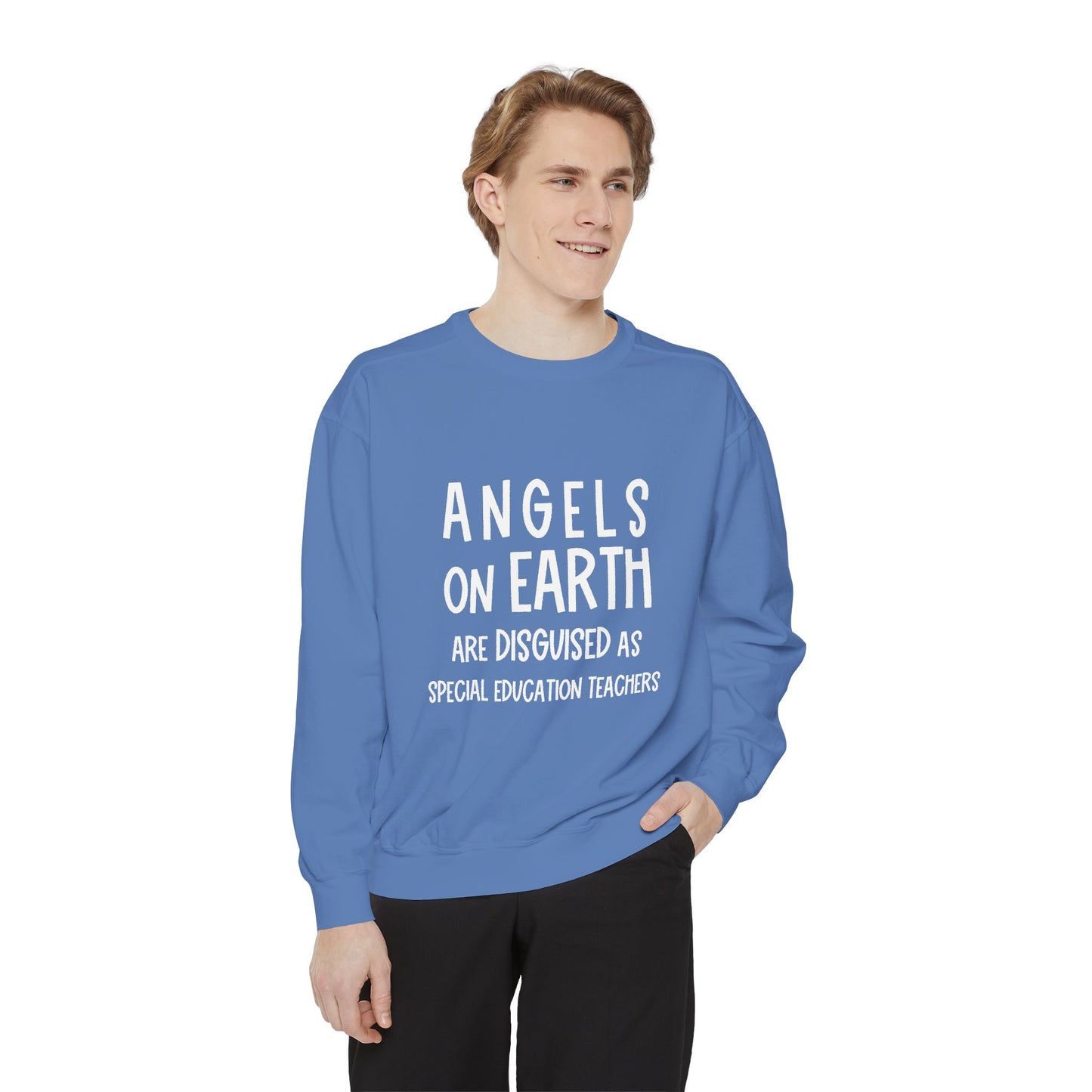 Angels on Earth are Disguised as Special Education Teachers Unisex Garment-Dyed Sweatshirt