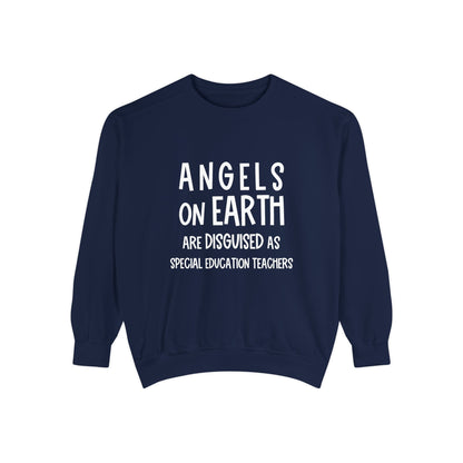 Angels on Earth are Disguised as Special Education Teachers Unisex Garment-Dyed Sweatshirt