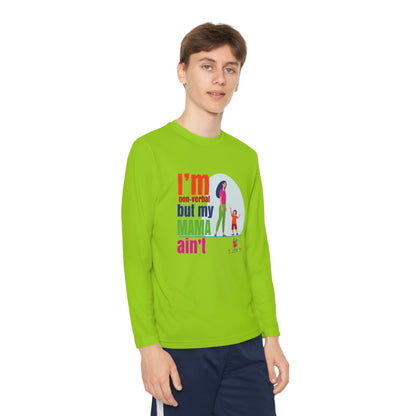 I'm Non-Verbal But My Mama Ain't - Youth Long Sleeve Competitor Tee