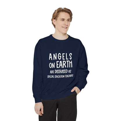 Angels on Earth are Disguised as Special Education Teachers Unisex Garment-Dyed Sweatshirt