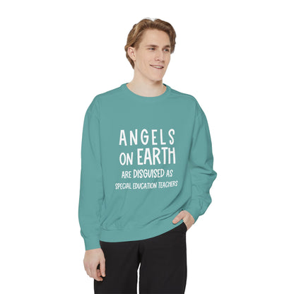 Angels on Earth are Disguised as Special Education Teachers Unisex Garment-Dyed Sweatshirt